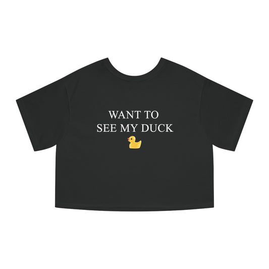 Want to See my Duck? Cropped Champion T-Shirt